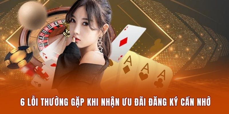 6 lỗi thường gặp khi nhận ưu đãi đăng ký cần nhớ