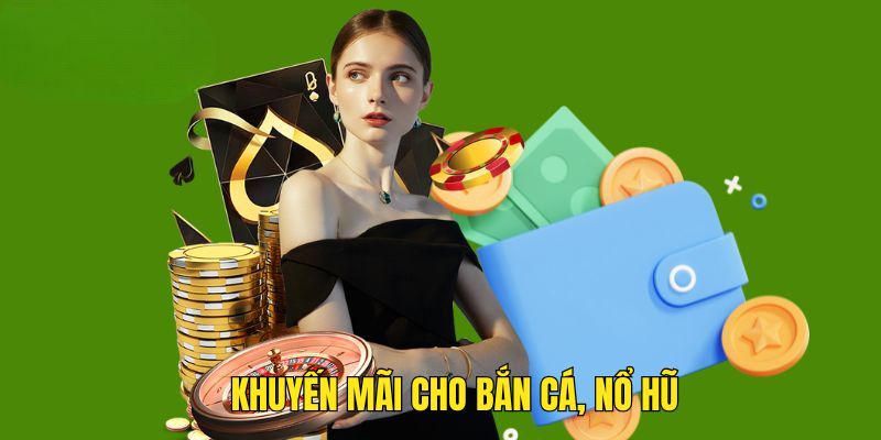 Ưu đãi trong game bắn cá và nổ hũ cho người mới