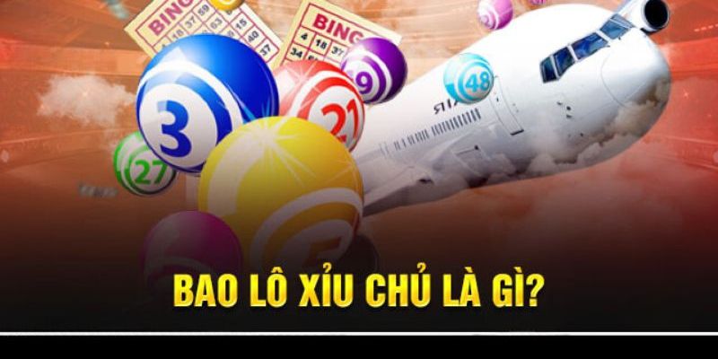 Giới thiệu đôi nét về bao lô xỉu chủ