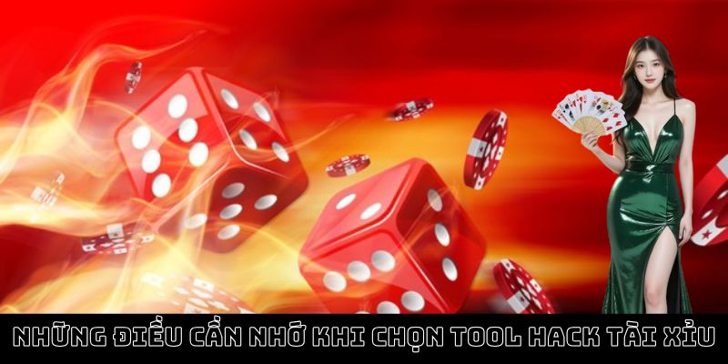 Những điều cần nhớ khi chọn tool hack tài xỉu